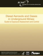 Diesel Aerosols and Gases in Underground Mines: Guide to Exposure Assessment and Control
