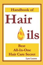 Handbook of Hair Oils: Find Out What Natural Oils Can Do For Your Hair
