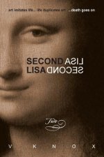 Second Lisa: Book Two: art imitates life... life duplicates art ...death goes on