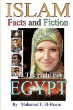 Islam Facts and Fiction And The Fight For Egypt