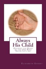 Always His Child: Holding the Hand of the One Who Never Lets Go