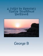 A Paths to Recovery Twelve Traditions Workbook: for Families and Friends of Alcoholics