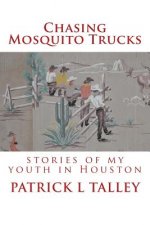 Chasing Mosquito Trucks: stories of my youth in Houston