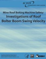 Mine Roof Bolting Machine Safety: Investigations of Roof Bolter Boom Swing Velocity