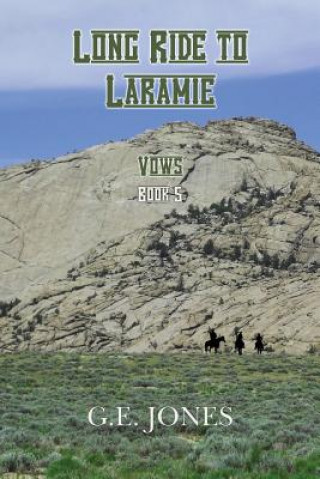Long Ride To Laramie (Book 5): Vows