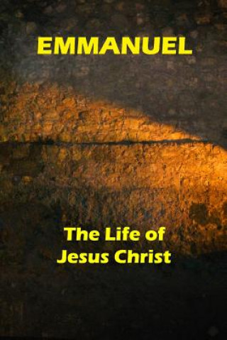 Emmanuel: The Life of Jesus Christ