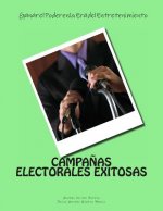 Campanas Electorales Exitosas: Ganar el Poder en la Era del Entretenimiento: Ganar el Poder en la Era del Entretenimiento