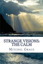 Strange Visions: The Calm