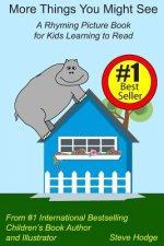 More Things You Might See: A Rhyming Picture Book for Kids Learning to Read