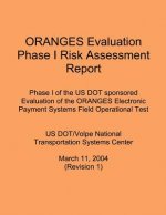ORANGES Evaluation Phase I Risk Assessment Report: Phase I of the US DOT sponsored Evaluation of the ORANGES Electronic Payment Systems Field Operatio