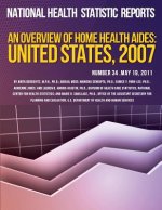 An Overview of Home Health Aides: United States, 2007