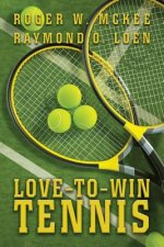Love-To-Win Tennis: Win More and Lose Less