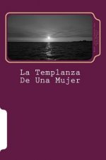 La Templanza De Una Mujer: Biografia Novelada de Magdalena Pinango de Ramirez