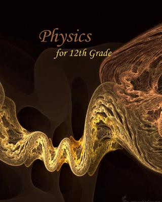 Physics for 12th Grade (Gr)