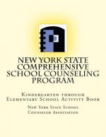New York State Comprehensive School Counseling Program: Kindergarten Through Elementary School Activity Book