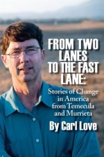 From Two Lanes To The Fast Lane: Stories of Change in America From Temecula and Murrieta