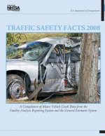 Traffic Safety Facts 2008: A Compilation of Motor Vehicle Crash Data from the Fatality Analysis Reporting System and the General Estimates System
