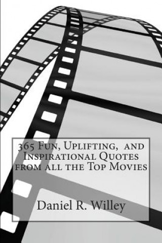 365 Fun, Uplifting, and Inspirational Quotes from all the Top Movies