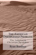 The American Discipleship Problem: The Lukewarm Christian Epidemic
