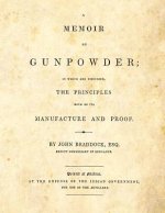 A Memoir on Gunpowder: in which are discussed the Principles both of its Manufacture and Proof