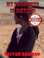 My Thoughts In Rhymes: Inspirational Poems For Everyday Life