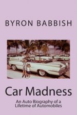 Car Madness: An Auto Biography of a Lifetime of Automobiles