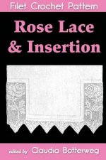 Rose Lace & Insertion Filet Crochet Pattern: Complete Instructions and Chart