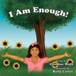 I Am Enough !: Thank you for purchasing this book to help bring awareness to bullying and self - acceptance. Empowering each other, k