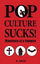 Pop Culture Sucks, Manifesto of a Vampire