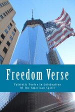 Freedom Verse: Patriotic Poetry In Celebration Of The American Spirit