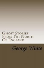 Ghost Stories From The North Of England
