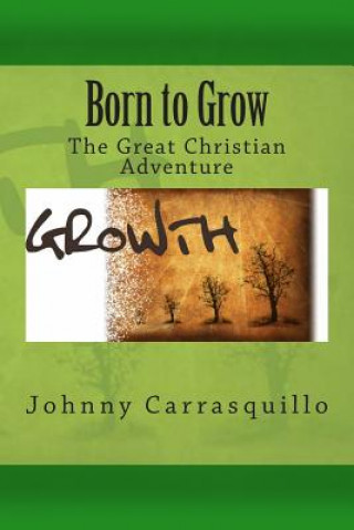 Born to Grow: The Great Christian Adventure