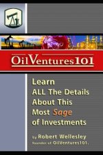 Oil Ventures 101: Learn All the Details About This Most Sage of Investments