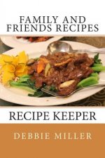 Family and Friends Recipes: Recipe Keeper
