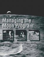 Managing the Moon Program: Lessons Learned From Project Apollo
