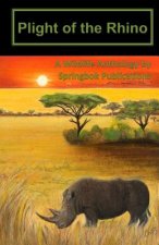 Plight of the Rhino: A Wildlife Anthology by Springbok Publications
