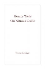 Horace Wells - On Nitrous Oxide