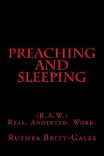 Preaching And Sleeping: (R.A.W.) Real. Anointed. Word.