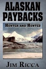 Alaskan Paybacks: Hunter and Hunted in Alaska