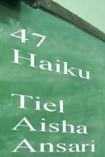 47 Haiku: A collection of very short poems