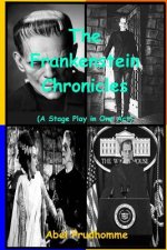 The Frankenstein Chronicles: A Stage Play in One Act