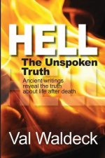 Hell, the Unspoken Truth: There Is a Heaven to Gain and a Hell to Shun