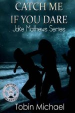 Catch me if you Dare: Jake Mathews Series