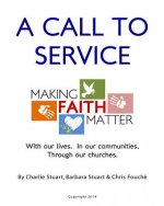 A Call to Service: Making Faith Matter: With Our Lives. In Our Communities. Through Our Churches.