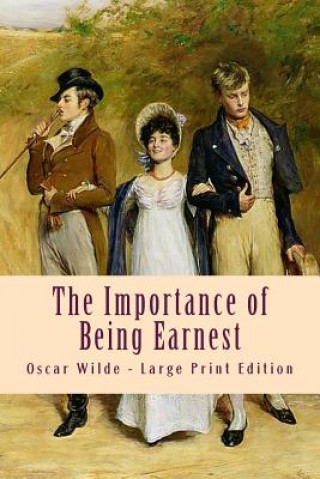 The Importance of Being Earnest: Large Print Edition