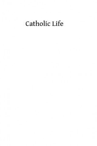 Catholic Life: or The Feasts, Fasts and Devotions of the Ecclesiastical Year