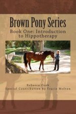 Brown Pony Series: Book One: Introduction to Hippotherapy