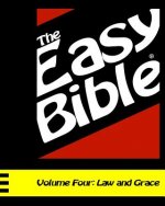 The Easy Bible Volume Four: Law and Grace (Days 94-124)