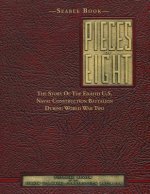 Seabee Book, Pieces Of Eight: The Story Of The Eighth U.S. Naval Construction Battalion During World War Two