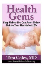 Health Gems: Easy Habits You Can Start Today To Live Your Healthiest Life
